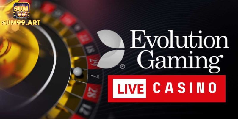 Casino Evolution SUM99 Trải Nghiệm Đỉnh Cao Cá Cược 1 Tổng quan về thế giới cá cược Casino Evolution SUM99